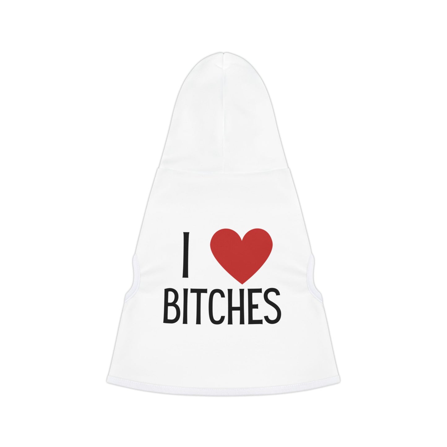 I love Bitches Pet Hoodie