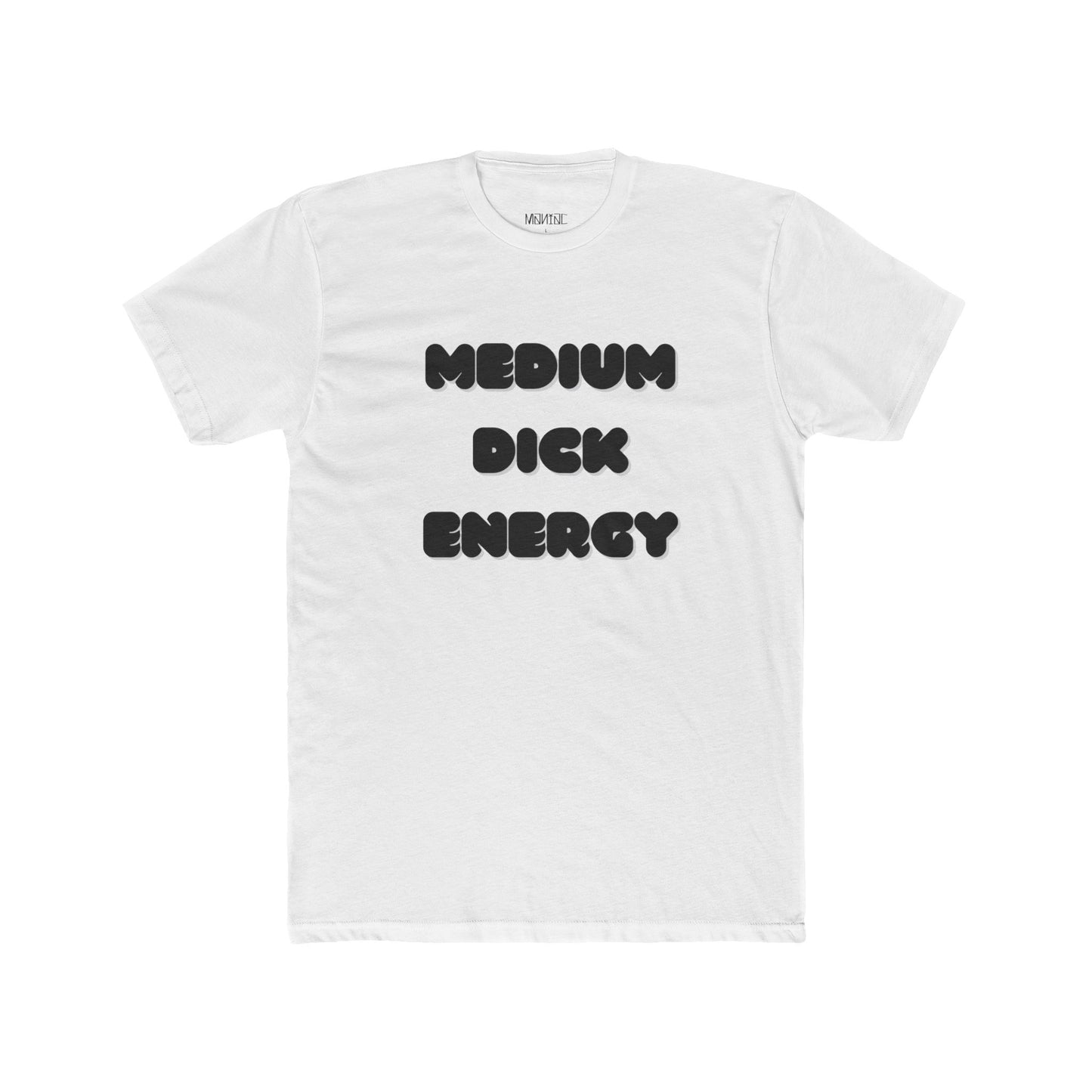 Medium Dick Energy T Shirt
