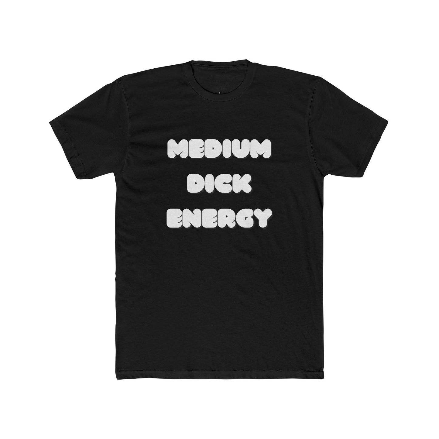 Medium Dick Energy T Shirt