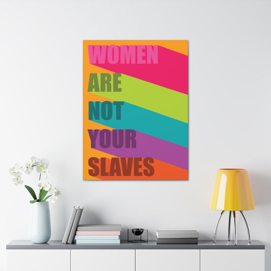 Women Are Not Your Slaves Print